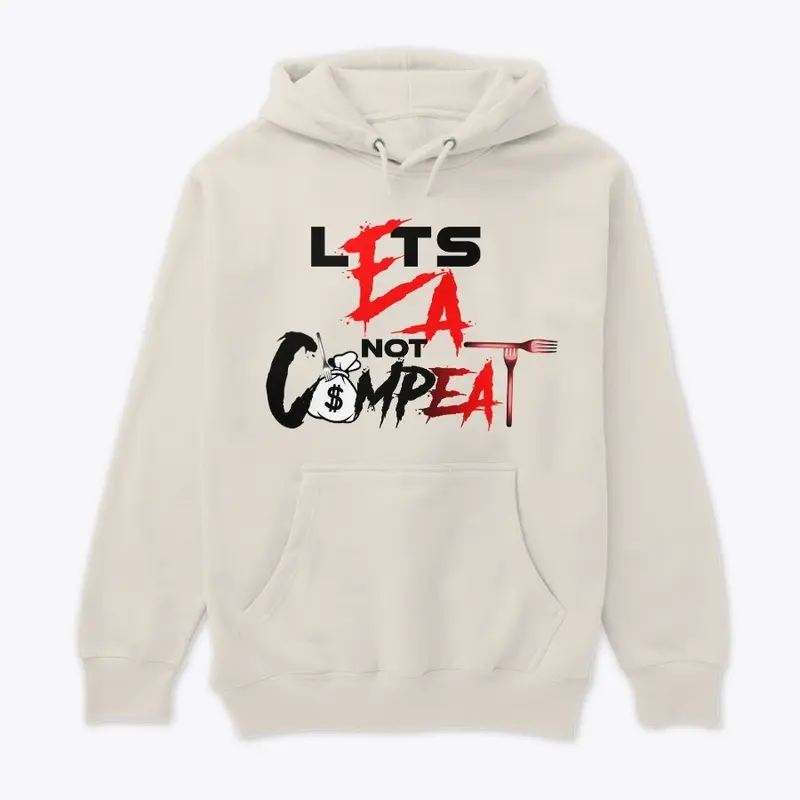 Eat Not Compete Hoodie