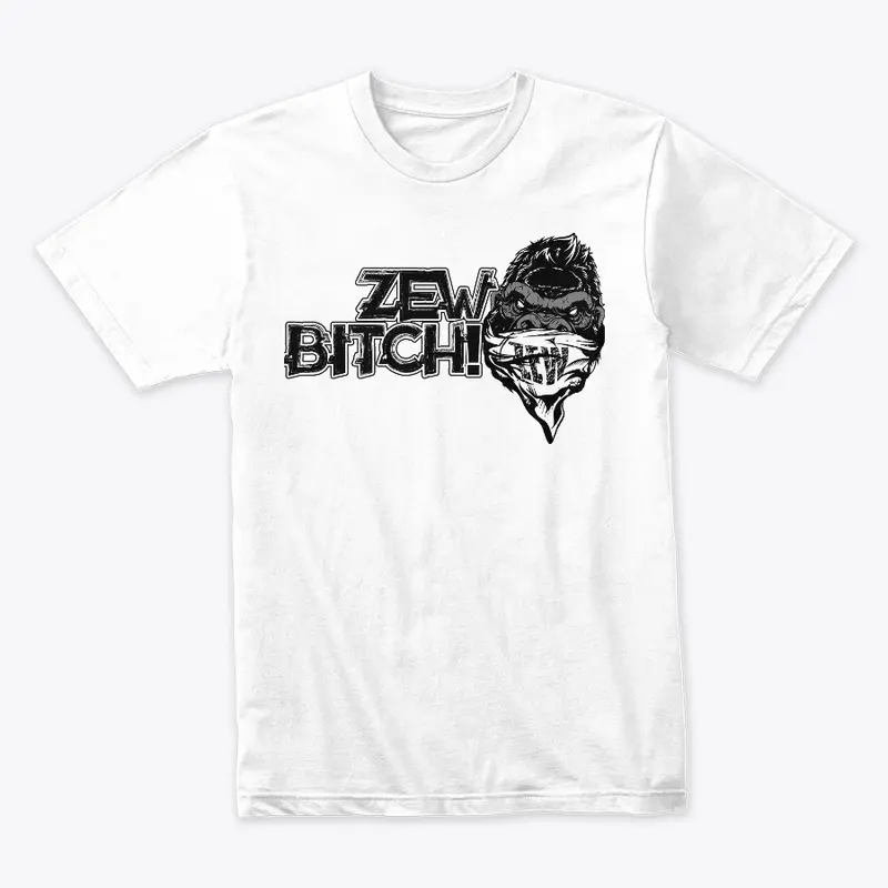 Zew Bitch T-Shirt