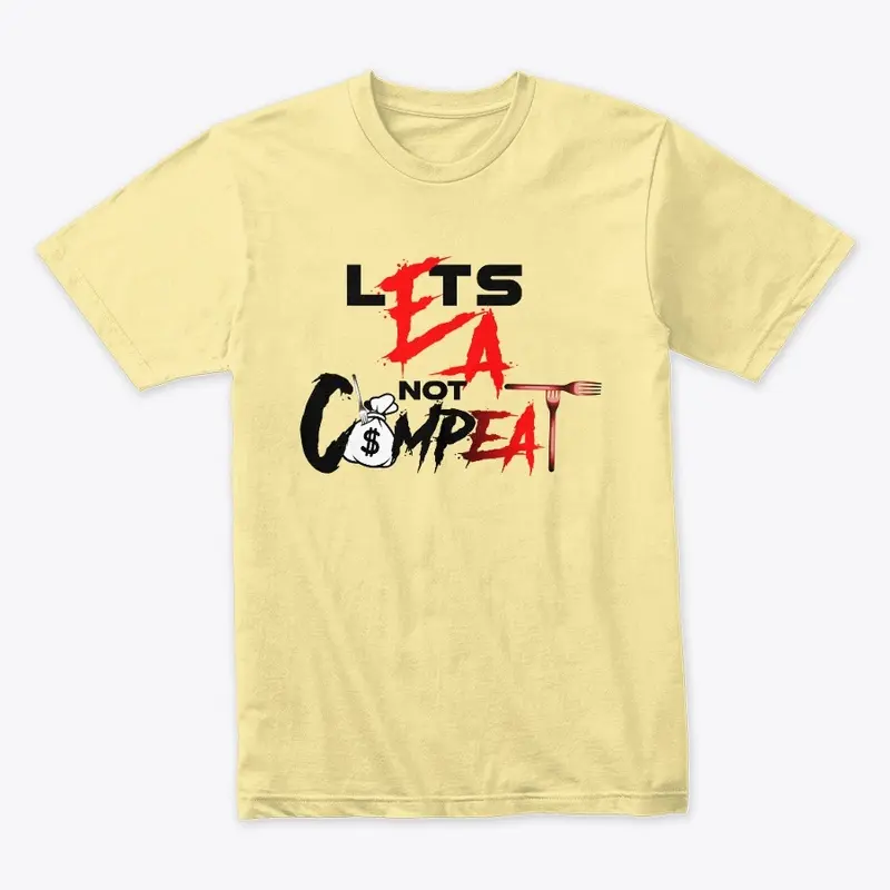 Eat Not Compete T-Shirt